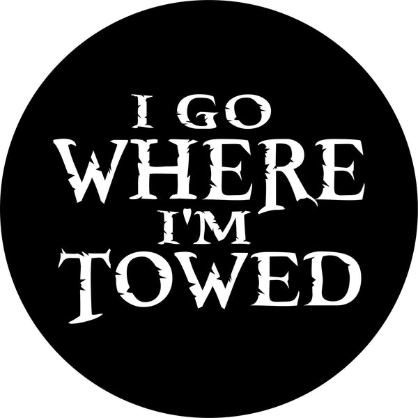 I go where I'm Towed spare tire cover